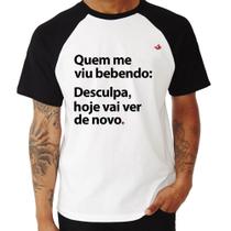 Camiseta Raglan Quem me viu bebendo: desculpa, hoje vai ver de novo - Foca na Moda Camiseta Raglan Quem me viu bebendo: desculpa, hoje vai ver de novo - Foca na Moda
