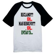 Camiseta Raglan Reclamo sim resolvo sim entao ta