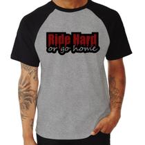Camiseta Raglan Ride Hard or go home - Foca na Moda
