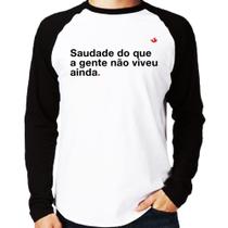 Camiseta Raglan Saudade do que a gente não viveu ainda Manga Longa - Foca na Moda Camiseta Raglan Saudade do que a gente não viveu ainda Manga Longa - Foca na Moda