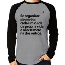 Camiseta Raglan Se organizar direitinho, cada um cuida da própria vida Manga Longa - Foca na Moda Camiseta Raglan Se organizar direitinho, cada um cuida da própria vida Manga Longa - Foca na Moda