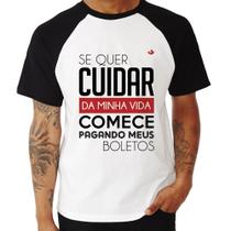 Camiseta Raglan Se quer cuidar da minha vida comece pagando meus boletos - Foca na Moda