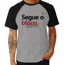 Camiseta Raglan Segue o bloco/baile - Foca na Moda