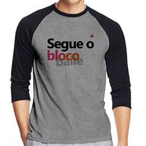 Camiseta Raglan Segue o bloco/baile Manga 3/4 - Foca na Moda