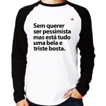 Camiseta Raglan Sem querer ser pessimista mas Manga Longa - Foca na Moda Camiseta Raglan Sem querer ser pessimista mas Manga Longa - Foca na Moda