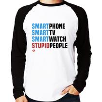 Camiseta Raglan Smart Things, Stupid People Manga Longa - Foca na Moda