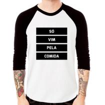 Camiseta Raglan Só vim pela comida Manga 3/4 - Foca na Moda