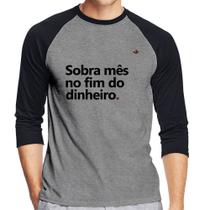 Camiseta Raglan Sobra mês no fim do dinheiro Manga 3/4 - Foca na Moda