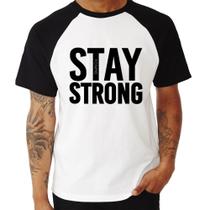 Camiseta Raglan Stay Strong - Foca na Moda Camiseta Raglan Stay Strong - Foca na Moda