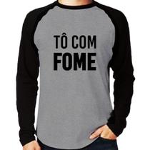Camiseta Raglan Tô com fome Manga Longa - Foca na Moda