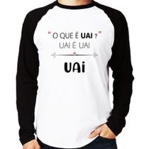 Camiseta Raglan Uai é uai, uai Manga Longa - Foca na Moda