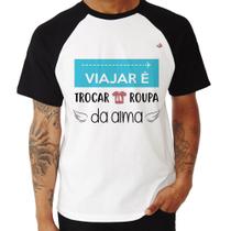 Camiseta Raglan Viajar é trocar a roupa da alma - Foca na Moda