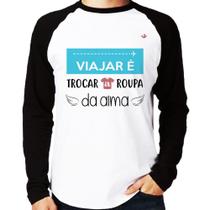 Camiseta Raglan Viajar é trocar a roupa da alma Manga Longa - Foca na Moda