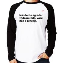 Camiseta Raglan Você não é cerveja Manga Longa - Foca na Moda