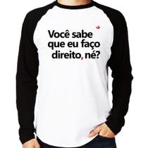 Camiseta Raglan Você sabe que eu faço direito, né Manga Longa - Foca na Moda