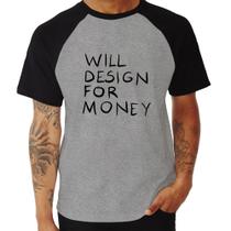 Camiseta Raglan Will Design for money - Foca na Moda