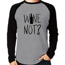 Camiseta Raglan Wine not Manga Longa - Foca na Moda Camiseta Raglan Wine not Manga Longa - Foca na Moda