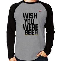 Camiseta Raglan Wish you were beer Manga Longa - Foca na Moda