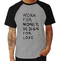 Camiseta Raglan Work for money, design for love - Foca na Moda Camiseta Raglan Work for money, design for love - Foca na Moda