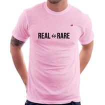 Camiseta Real is Rare - Foca na Moda