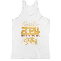 Camiseta Regata Ano Novo Motivos para ser feliz - Alearts