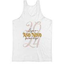 Camiseta Regata Ano Novo seja o que desejar