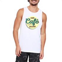 Camiseta Regata Com cafe tudo e possivel Camiseta Regata Com cafe tudo e possivel