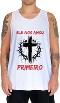 Camiseta Regata Jesus nos amou primeiro Cristã Gospel 1