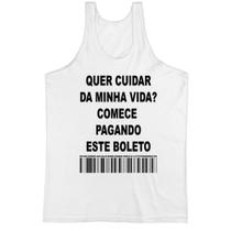 Camiseta Regata Quer cuidar da minha vida comece pagando o boleto