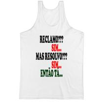 Camiseta Regata Reclamo sim resolvo sim entao ta