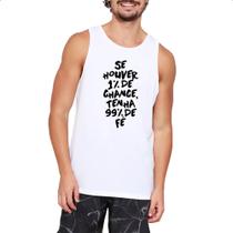 Camiseta Regata Se houver 1 de chance 99 de fe Camiseta Regata Se houver 1 de chance 99 de fe