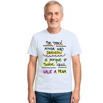 Camiseta Se Ainda Não Desistiu Vale a Pena Personalizada Camiseta Se Ainda Não Desistiu Vale a Pena Personalizada