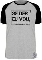 Camiseta Se der eu vou Blusa Plus Size extra grande adulto ou infantil Camiseta Se der eu vou Blusa Plus Size extra grande adulto ou infantil