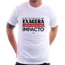 Camiseta Se for pra falar de mim, exagera - Foca na Moda