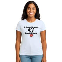 Camiseta Se Não Morri De Ressaca Amor Personalizada