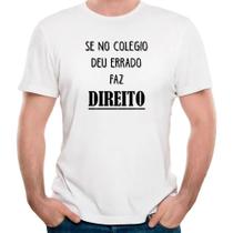 Camiseta se no colégio deu errado faz direito advogado curso