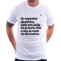 Camiseta Se organizar direitinho, cada um cuida da própria vida - Foca na Moda