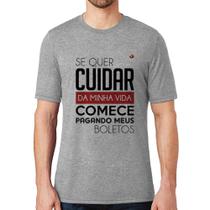 Camiseta Se quer cuidar da minha vida comece pagando meus boletos - Foca na Moda