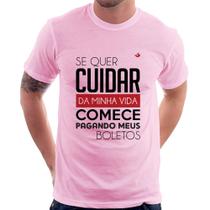 Camiseta Se quer cuidar da minha vida comece pagando meus boletos - Foca na Moda
