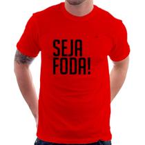 Camiseta Seja foda! - Foca na Moda