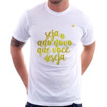 Camiseta Seja o ano novo que você deseja - Foca na Moda