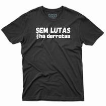 Camiseta Sem Lutas não há derrotas - Update