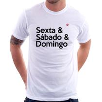 Camiseta Sexta & Sábado & Domingo - Foca na Moda