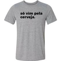 Camiseta só vim pela cerveja frase divertida carnaval