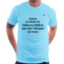 Camiseta Somos as netas de todas as bruxas que não puderam queimar - Foca na Moda
