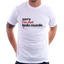 Camiseta Sorry, I'm not todo mundo - Foca na Moda
