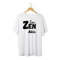 Camiseta Sou Zen só não Abusa -Linha Frases Engraçadas