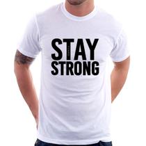 Camiseta Stay Strong - Foca na Moda