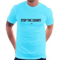 Camiseta Stop the Count - Foca na Moda