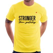 Camiseta Stronger than yesterday - Foca na Moda
